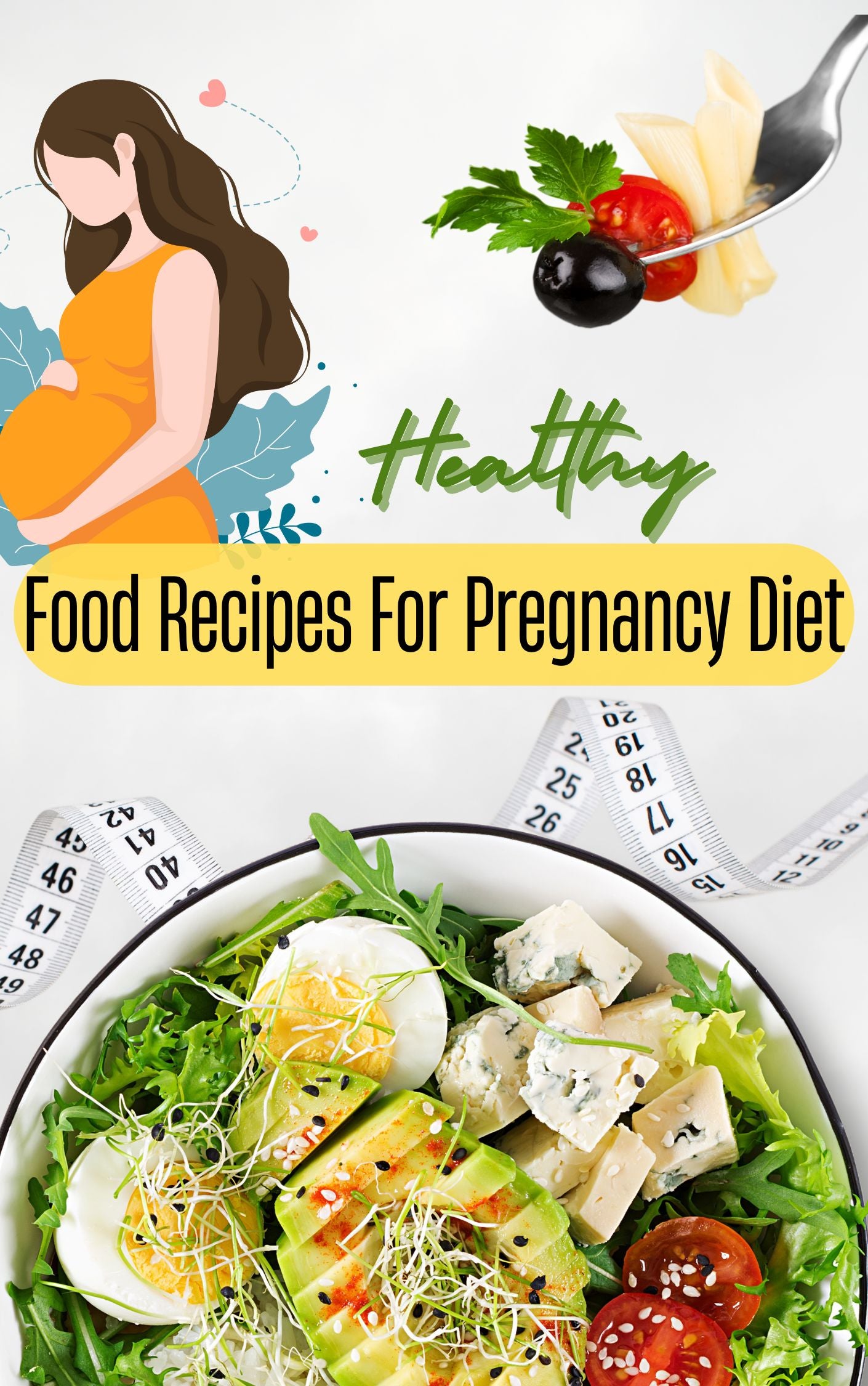 Pregnancy Diet Made Easy: Healthy Recipes for Every Trimester